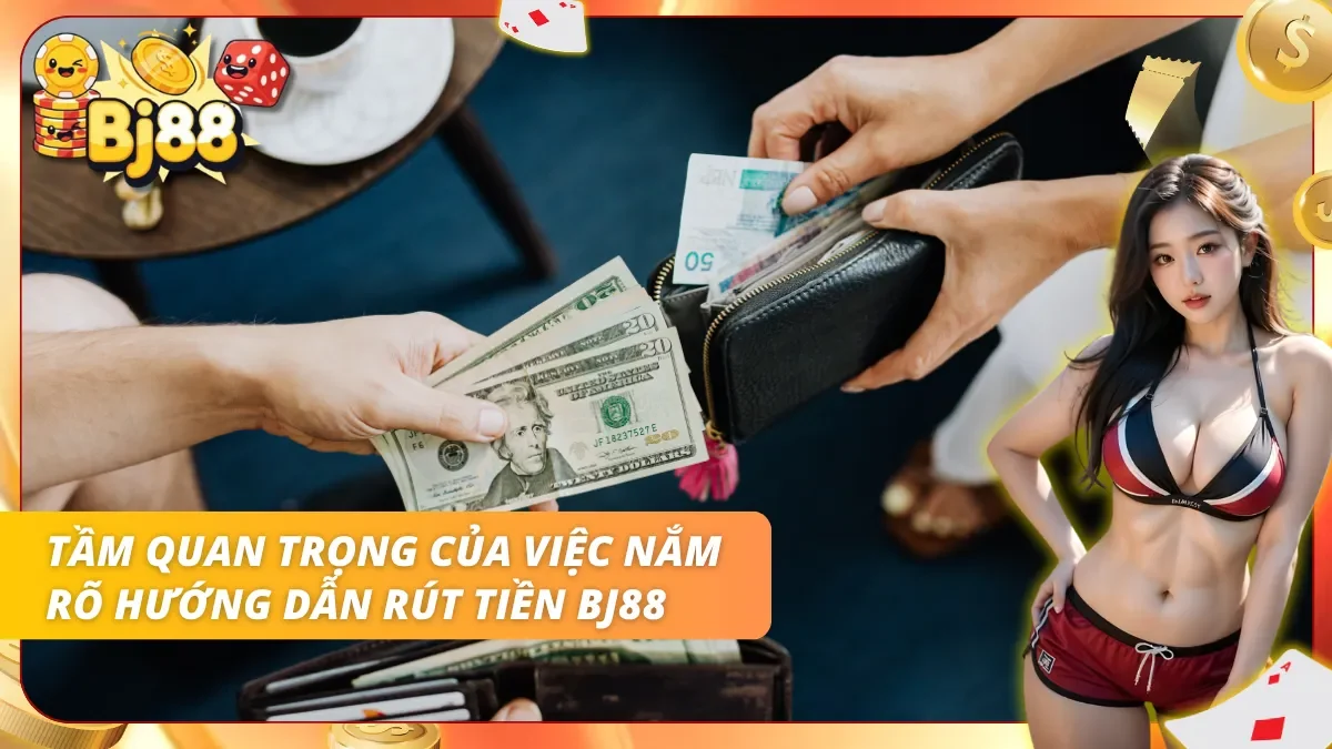 Bước đầu tiên cần biết trong quy trình rút tiền